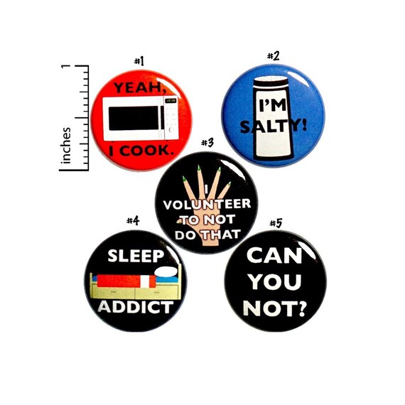 Funny Sarcastic Buttons or Fridge Magnets, 5 Pack, Backpack Pins, Snarky Humor, Funny Pins, Sarcastic Button or Magnet Gift Set 1 Inch P24-1