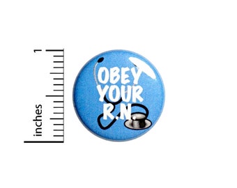 Funny RN Pin Button or Fridge Magnet, Obey Your Nurse, Gift for Nurse, Obey Your RN, Cute Nurse Gift, Button or Magnet, 1 Inch #80-15