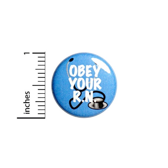 Funny RN Pin Button or Fridge Magnet, Obey Your Nurse, Gift for Nurse, Obey Your RN, Cute Nurse Gift, Button or Magnet, 1 Inch #80-15