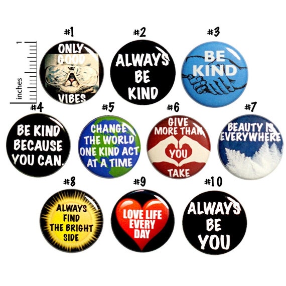 Positive Buttons (10 Pack) Kindness, Be Kind, Be You, Change The World, Jacket Backpack Pins or Fridge Magnets, Gift Set 1" 10P-2