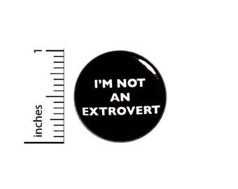 Funny Introvert Button Humor I'm Not An Extrovert Jacket Backpack Pin 1 Inch #54-5