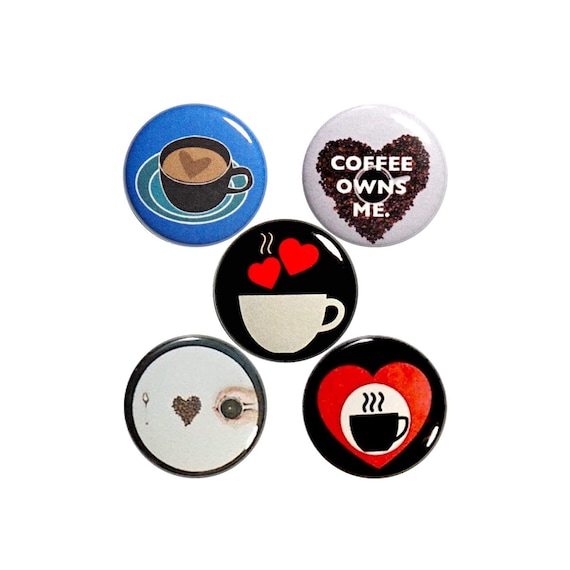 I Love Coffee Buttons or Fridge Magnets, 5 Pack, Coffee Humor Pins, Pinbacks, Coffee Badges or Latte Magnets, Coffee Lover Gift Set 1" P59-2