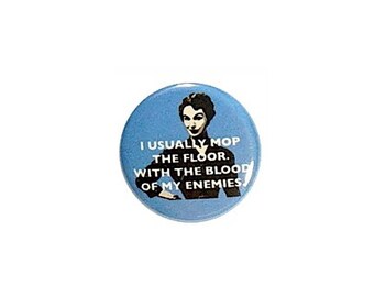 Funny Sarcastic Vintage Women Pin Button or Fridge Magnet, Button or Magnet Sassy Sarcastic Jean Jacket Lapel Pin Funny My Enemies #21-6