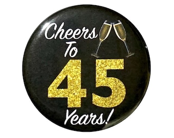 45th Birthday Button, “Cheers To 45 Years!” Black and Gold Party Favors, 45th Surprise Party, Gift, Small 1 Inch, or Large 2.25 Inch
