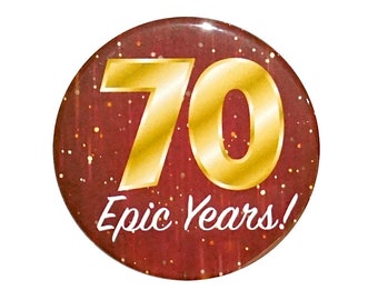 70th Birthday Button, 70 Epic Years! Surprise Party Favor, 70th Bday Pin Button, Gift, Small 1 Inch, or Large 2.25 Inch