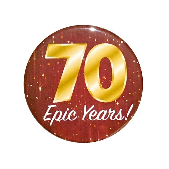 70th Birthday Button, 70 Epic Years! Surprise Party Favor, 70th Bday Pin Button, Gift, Small 1 Inch, or Large 2.25 Inch