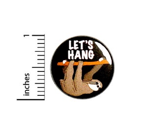 Let's Hang, Sloth Pin Button or Fridge Magnet, Cute Sloth Pin, Sloth Gift, Birthday Gift, Cute Animal Button Pin or Magnet, 1" 88-20