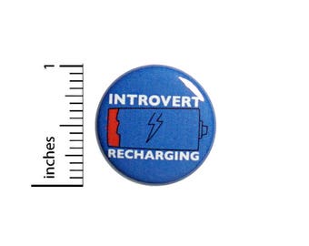 Funny Button Introvert Recharging Alone Time Badge Backpack Jacket Pin 1 Inch #51-29