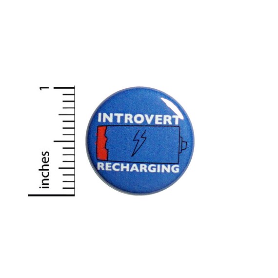 Funny Button Introvert Recharging Alone Time Badge Backpack Jacket Pin 1 Inch #51-29