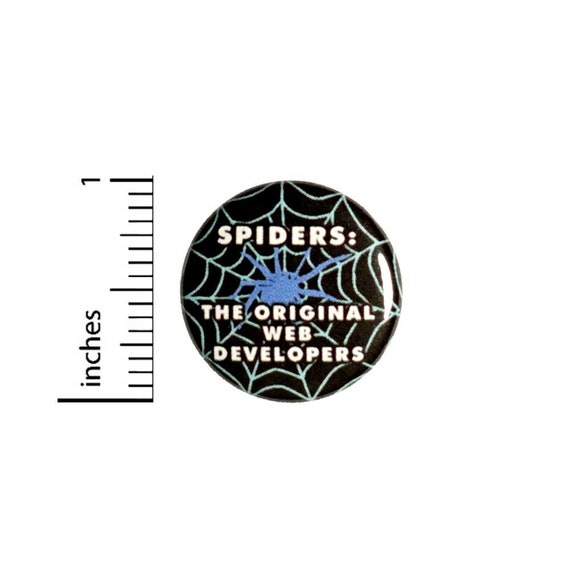 Spiders The Original Web Developers Button // for Backpack or Jacket Pinback // Techie Gift Pin // 1 Inch 13-18