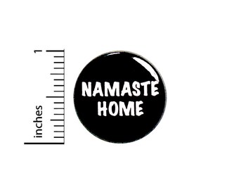 Funny Introvert Pin Button or Fridge Magnet, Namaste Home, Birthday Gift, Backpack Pin, Introvert Gift, Button Pin or Magnet, 1" 87-13