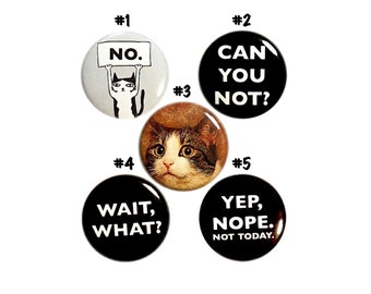 Sarcastic Cat Pin Buttons, "No", Can You Not? Pin Buttons , Edgy Cool Funny Backpack Pins, 5 Pack, Pin Button Set Weird, 1" P70-3