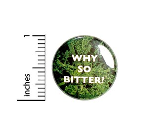 Funny Kale Button // Sarcastic // Why So Bitter Pin // Humor Backpack or Jacket Pinback // 1 Inch 4-21