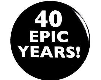 40th Birthday Button Pin 40 Epic Years! Surprise Party Favor Small 1 Inch or Large 2.25 Inch Button Lapel Pin The Big 4-0