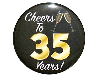35th Birthday Button, “Cheers To 35 Years!” Black and Gold Party Favors, 35th Surprise Party, Gift, Small 1 Inch, or Large 2.25 Inch