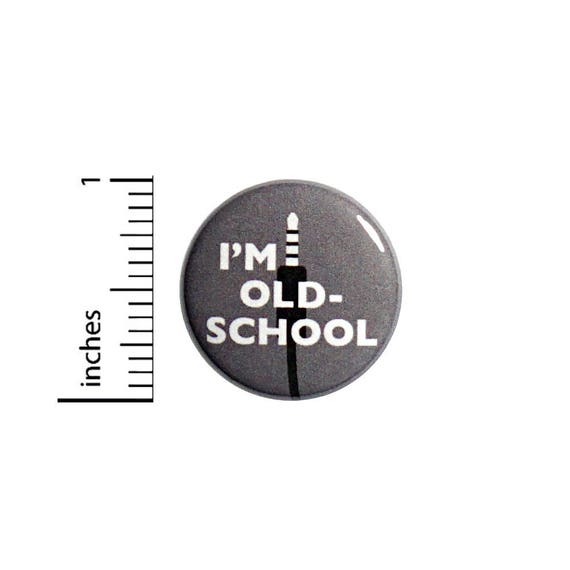 Funny Button I'm Old School Aux Cable Audio Geeky Nerdy Backpack Pin 1 Inch #47-19