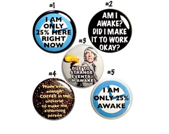 Early Mornings, Funny, Pins For Backpacks, Buttons or Fridge Magnets, Backpack Pins, Sarcastic, 5 Pack, Pin or Magnet, Gift Set 1" P27-4