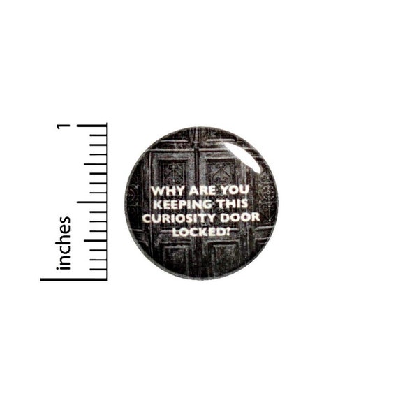 Funny Button, Fan Pin, Curiosity Door, Backpack Pin, Lapel Pin, Random Humor, Geeky Gift, Geekery, Nerdy Friend Gift, 1 Inch 2-8