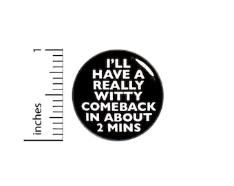 Funny Introvert Button Backpack Pin I'll Have A Really Witty Comeback In About 2 Minutes Random Humor Ironic Pinback 1 Inch 1 Inch #61-13