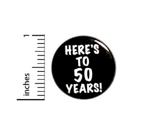 Cool 50th Birthday Button // Here's to 50 Years // Toast // Lapel Pin // Turning 50 // Surprise Party Favor 1 Inch #84-32