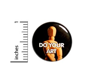 Artist Button Do Your Art Positive Encouraging Pin Artist Gift Pinback 1 Inch