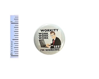 Funny Work Button Backpack Pin Workity Work Work Work Office Job Sarcastic Employee Humor Small Cubicle Pinback 1 Inch 1 Inch #22-31