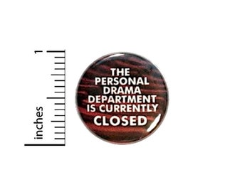 The Personal Drama Department Is Closed Funny Button // for Backpack or Jacket Pinback // No Drama Pin // 1 Inch 11-24