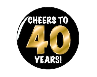 40th Birthday Button, Gold and Black, Cheers To 40 Years!, Surprise Party Pin, 40th Bday Party Favor, Large 40th Birthday Button, 2.25 Inch