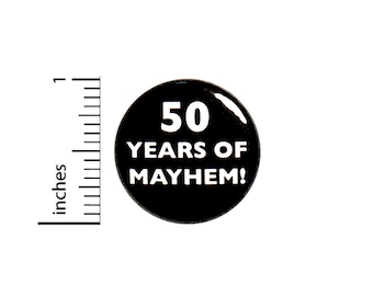 Funny 50th Birthday Button Pin 50 Years Of Mayhem Surprise Party Favor 1 Inch #63-17