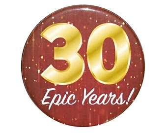 30th Birthday Button, 30 Epic Years! Surprise Party Favor, 30th Bday Pin Button, Gift, Small 1 Inch, or Large 2.25 Inch