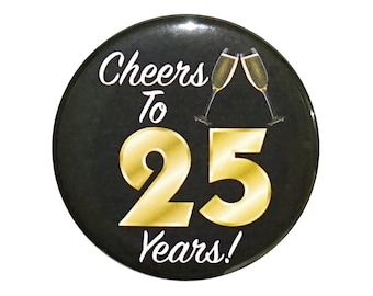 25th Birthday Button, “Cheers To 25 Years!” Black and Gold Party Favors, 25th Surprise Party, Gift, Small 1 Inch, or Large 2.25 Inch
