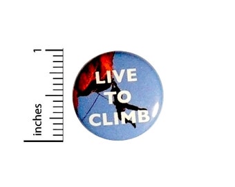Rock Climbing Button Climber Bouldering Live To Climb Pin Pinback 1 Inch #25-12