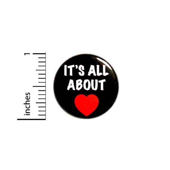 It's All About Love Button, Pin or Fridge Magnet, Love Pin, Backpack Pin, Kindness Button, Jacket Pin, Be Kind Button or Magnet, 1" 85-26