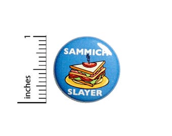 Funny Button Badge Sammich Sandwich Slayer Random Foodie Pin Pinback 1 Inch #49-11