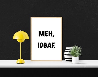 Funny Printable Art, Meh, IDGAF, Digital Wall Art, Funny Poster, Snarky Poster, Sarcastic Dorm Sign, Lockdowns, Edgy Room Sign