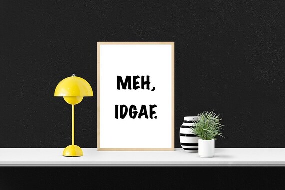 Funny Printable Art, Meh, IDGAF, Digital Wall Art, Funny Poster, Snarky Poster, Sarcastic Dorm Sign, Lockdowns, Edgy Room Sign