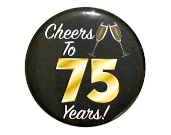 75th Birthday Button, “Cheers To 75 Years!” Black and Gold Party Favors, 75th Surprise Party, Gift, Small 1 Inch, or Large 2.25 Inch