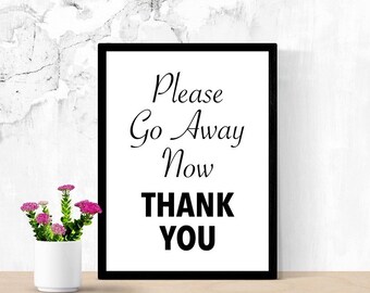 Funny Sarcastic Sign, Go Away, Please Go Away Now, Edgy Poster, Introvert Sign, Teen Room Sign, Printable Poster, Dorm, Digital Wall Art