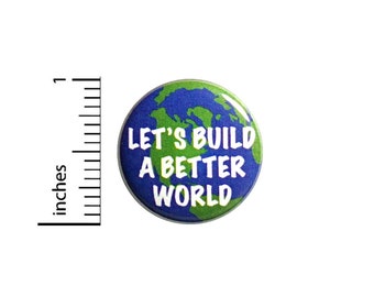 Positive Button Let's Build a Better World Backpack Pin Badge Brooch Lapel Pin World Peace Cute Gift 1 Inch #84-14