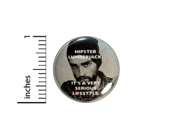 Hipster Lumberjack It's A Very Serious Lifestlye Funny Button // Backpack or Jacket Pinback // Pin 1 Inch 14-22
