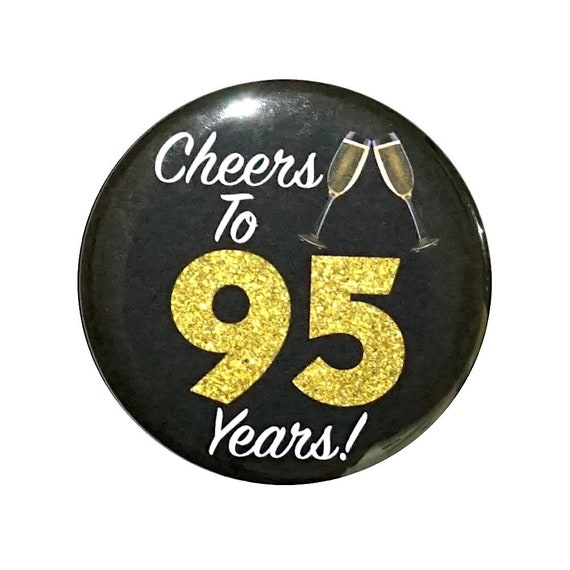 95th Birthday Button, “Cheers To 95 Years!” Black and Gold Party Favors, 95th Surprise Party, Gift, Small 1 Inch, or Large 2.25 Inch