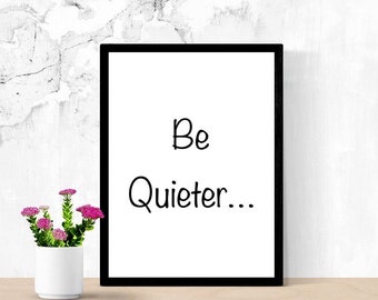 Funny Printable Art, Introvert Gift, Be Quieter, Teacher or Mom Gift, Library Poster, Digital Wall Art, Living Room Sign, Funny, Sarcastic