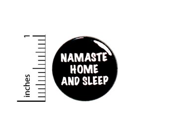 Funny Introvert Pin Button or Fridge Magnet, Namaste Home and Sleep, Backpack Pin, Introvert Gift, Button Pin or Magnet, 1" 87-15