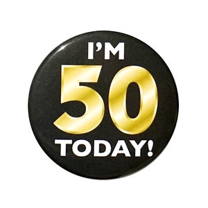 50th Birthday Button, “I’m 50 Today!” Black and Gold Party Favors, 50th Surprise Party, Gift, Small 1 Inch, or Large 2.25 Inch