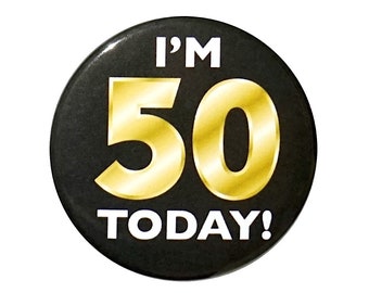50th Birthday Button, “I’m 50 Today!” Black and Gold Party Favors, 50th Surprise Party, Gift, Small 1 Inch, or Large 2.25 Inch