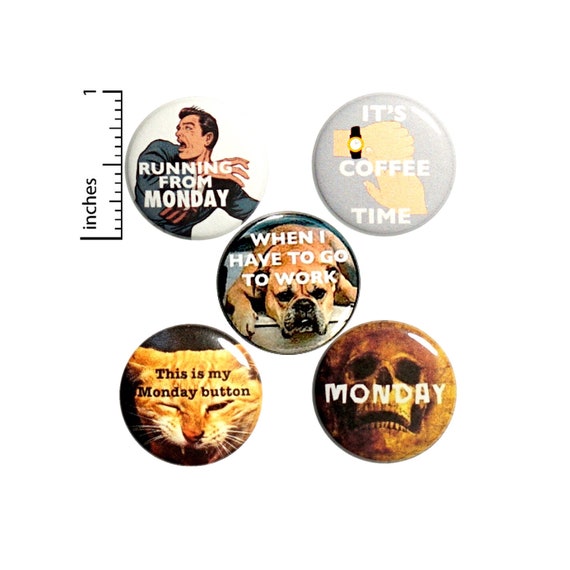 Funny Work Pin Buttons or Fridge Magnets, Sarcastic Work Pins, Backpack Pins, Monday Pins Buttons or Magnets, 5 Pack, Work Gift Set 1" P36-1