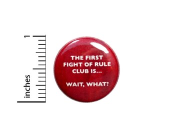 The First Fight Of Rule Club Button // Fan Pin // Funny Pinback 1 Inch 4-28