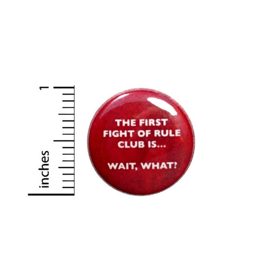 The First Fight Of Rule Club Button // Fan Pin // Funny Pinback 1 Inch 4-28