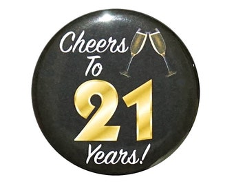 21st Birthday Button, “Cheers To 21 Years!", Party Favor Pin, It’s My 21st Birthday, Surprise Party, Gift, Small 1 Inch, or Large 2.25 Inch