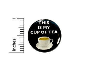 Funny Button This Is My Cup Of Tea Random Humor Backpack Pin Pinback 1 Inch #30-11 -